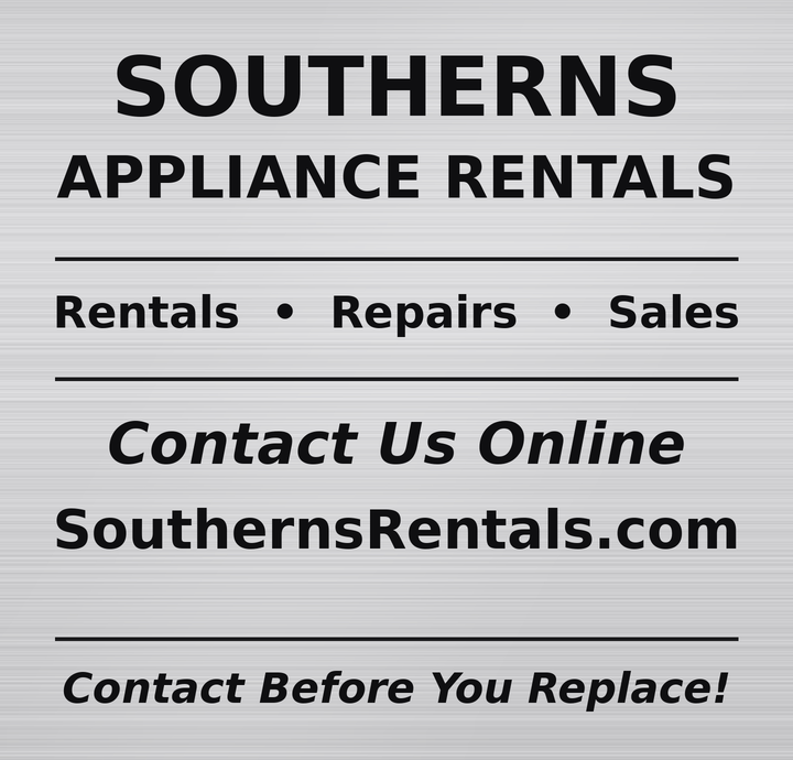 Southern's Appliance Rentals — Rentals, Repairs, Sales. Contact us online at SouthernsRentals.com. Contact Before You Replace!
